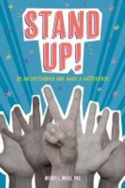 Cover for Wendy L. Moss · Stand Up!: Be an Upstander and Make a Difference (Gebundenes Buch) (2019)