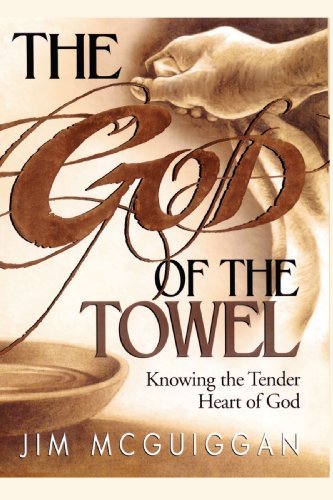 Cover for Jim Mcguiggan · God of the Towel: Knowing the Tender Heart of God (Paperback Book) (2009)