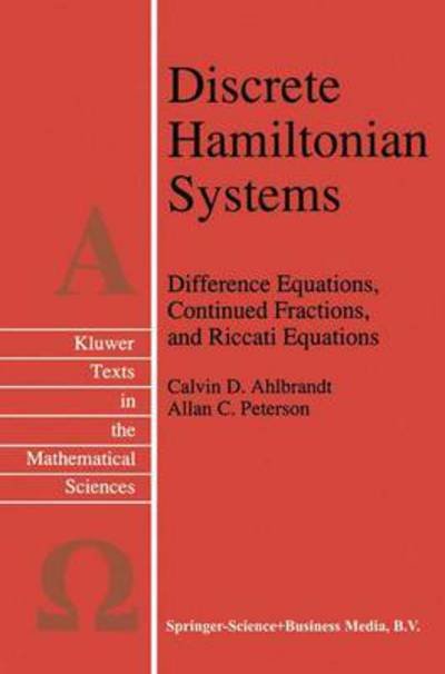 Cover for Calvin Ahlbrandt · Discrete Hamiltonian Systems: Difference Equations, Continued Fractions, and Riccati Equations - Texts in the Mathematical Sciences (Taschenbuch) [Softcover reprint of the original 1st ed. 1996 edition] (2010)