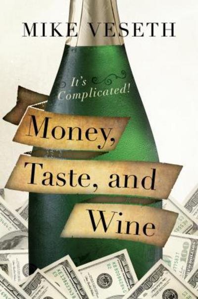 Cover for Veseth, Mike, Editor of The Wine Economist newsletter and author of Wine Wars II · Money, Taste, and Wine: It's Complicated! (Hardcover bog) (2015)