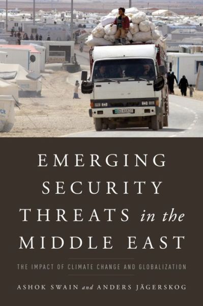 Cover for Ashok Swain · Emerging Security Threats in the Middle East: The Impact of Climate Change and Globalization (Hardcover Book) (2016)