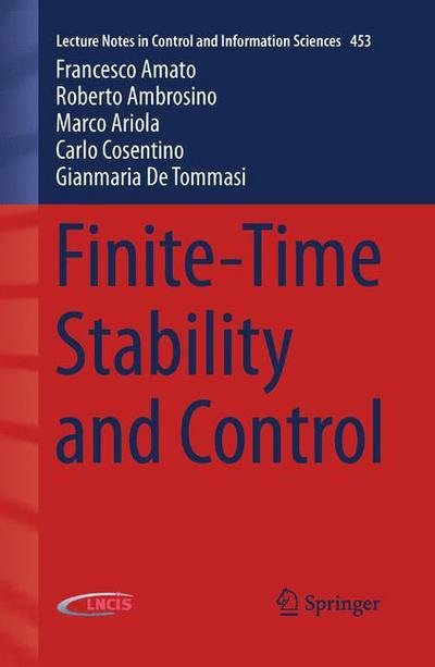 Francesco Amato · Finite-Time Stability and Control - Lecture Notes in Control and Information Sciences (Taschenbuch) [2014 edition] (2013)