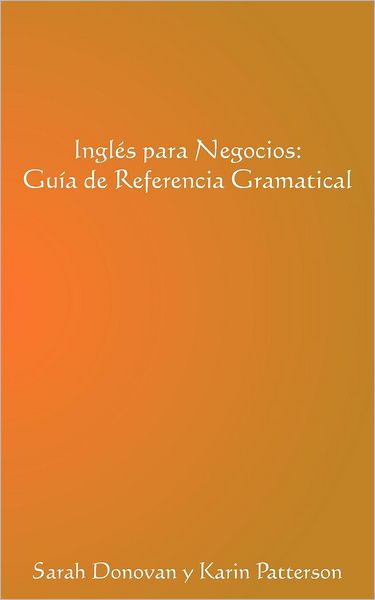 Cover for Sarah Donovan · Ingles Para Negocios: Guía De Referencia Gramatical (Paperback Book) [Spanish edition] (2012)