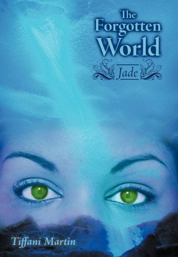 Cover for Tiffani Martin · The Forgotten World: Jade (Hardcover Book) (2012)