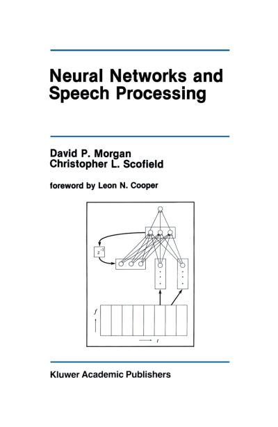 Neural Networks and Speech Processing - The Springer International Series in Engineering and Computer Science - David P. Morgan - Bøger - Springer-Verlag New York Inc. - 9781461367635 - 27. september 2012