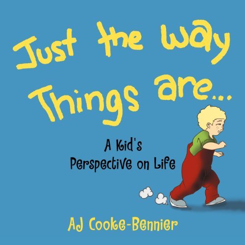 Cover for Aj Cooke-bennier · Just the Way Things Are: a Kid's Perspective on Life (Paperback Bog) (2011)