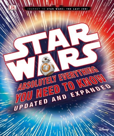 Cover for Adam Bray · Star Wars: Absolutely Everything You Need to Know, Updated and Expanded (Hardcover Book) (2017)