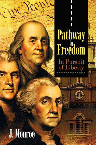 Cover for J. Monroe · Pathway to Freedom: in Pursuit of Liberty (Paperback Book) (2012)