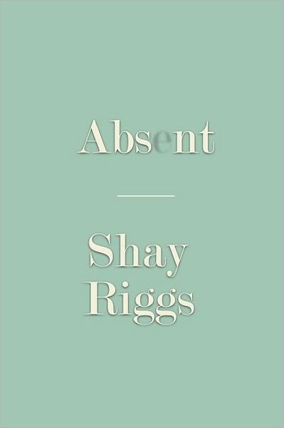 Cover for Shay Riggs · Absent (Paperback Bog) (2012)