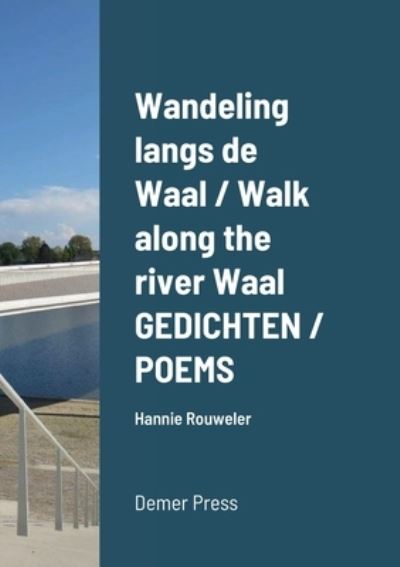 Cover for Hannie Rouweler · Wandeling langs de Waal / Walk along the river Waal GEDICHTEN / POEMS (Taschenbuch) (2022)