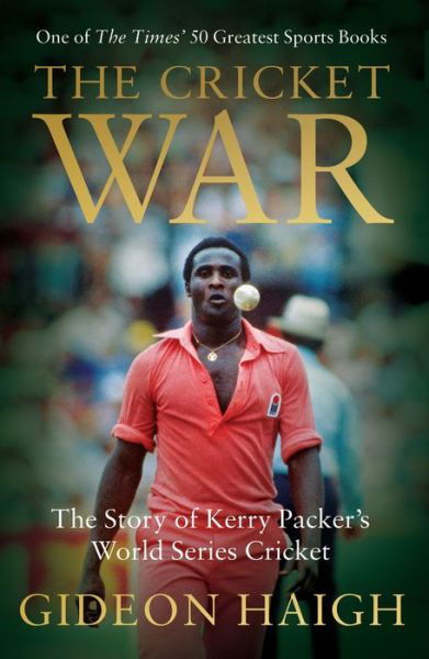 Cover for Gideon Haigh · The Cricket War: The Story of Kerry Packer's World Series Cricket (Paperback Book) (2017)