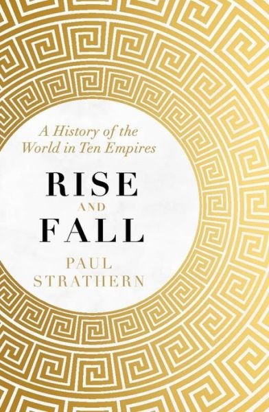 Cover for Paul Strathern · Rise and Fall: A History of the World in Ten Empires (Pocketbok) (2019)