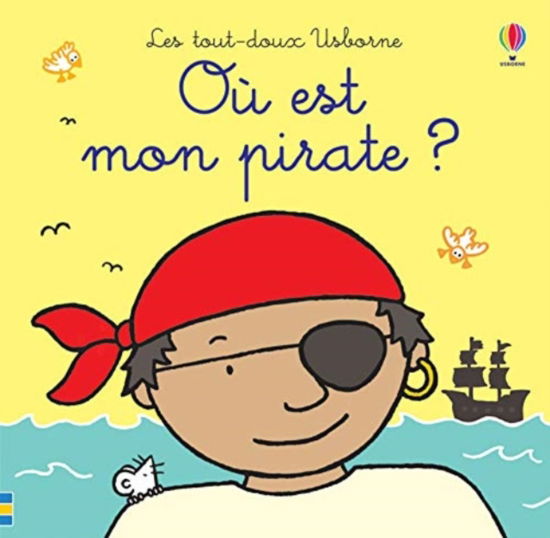 Cover for Fiona Watt · Ou est mon pirate ? - Les tout-doux Usborne (Kartongbok) (2020)