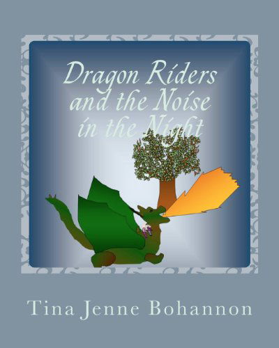 Cover for Tina Jenne Bohannon · Dragon Riders and the Noise in the Night (Paperback Book) (2012)