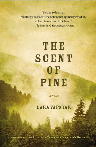 Cover for Lara Vapnyar · The Scent of Pine: a Novel (Paperback Book) [First Simon &amp; Schuster Hardcover edition] (2015)