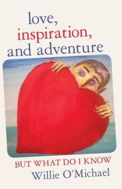 Willie O'Michael · Love, Inspiration, and Adventure (Paperback Bog) (2015)