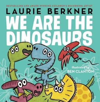 Cover for Laurie Berkner · We are the dinosaurs (Buch) [First edition. edition] (2017)