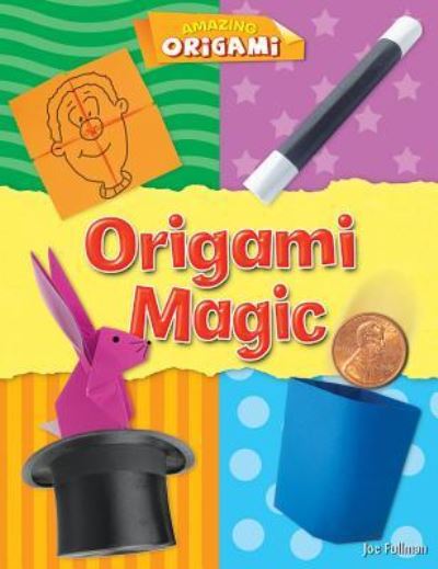 Origami Magic - Joe Fullman - Books - Gareth Stevens Pub - 9781482441635 - December 30, 2015