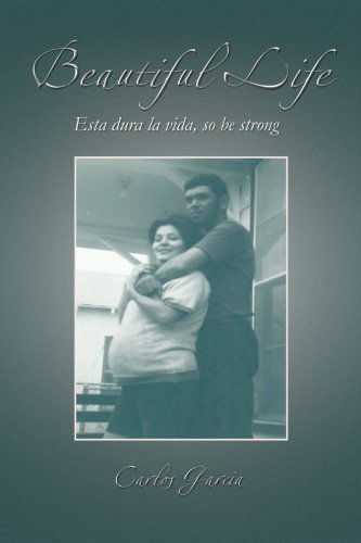 Cover for Carlos Garcia · Beautiful Life: Esta Dura La Vida, So Be Strong (Paperback Book) [French edition] (2013)