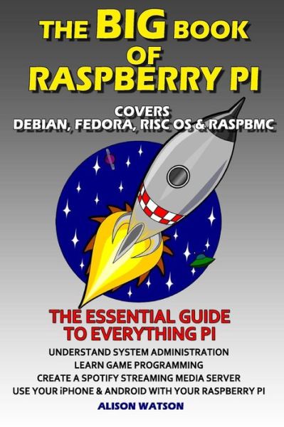 Cover for Miss Alison Watson · The Big Book of Raspberry Pi (Paperback Book) (2013)