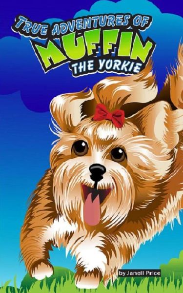 Cover for Janell Price · True Adventures of Muffin the Yorkie (Paperback Book) (2013)