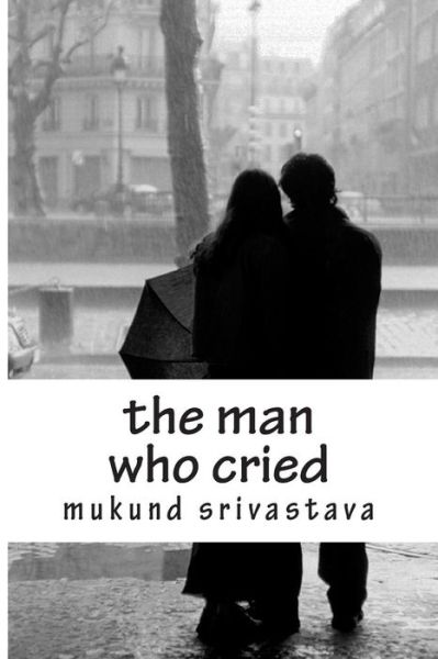 Cover for Mukund Srivastava · The Man Who Cried (Paperback Book) (2014)