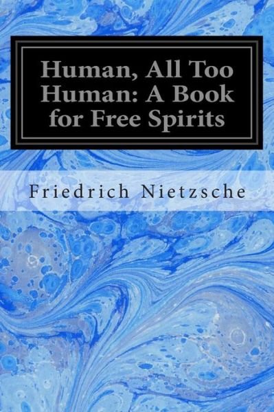 Cover for Friedrich Wilhelm Nietzsche · Human, All Too Human: a Book for Free Spirits: Part II (Paperback Bog) (2014)
