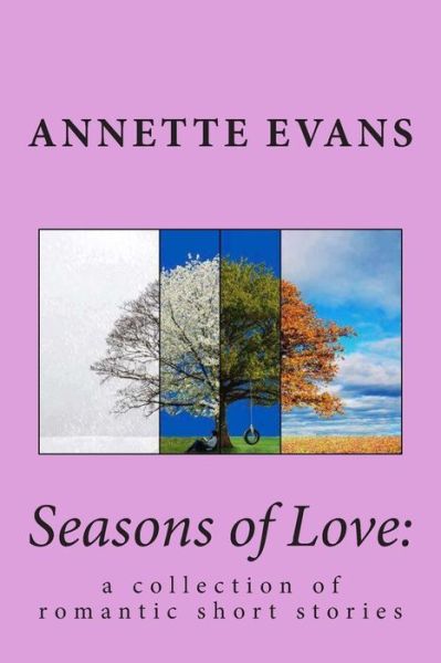 Cover for Annette Evans · Seasons of Love: : a Collection of Romantic Short Stories (Paperback Book) (2014)