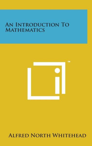 Cover for Alfred North Whitehead · An Introduction to Mathematics (Hardcover Book) (2014)