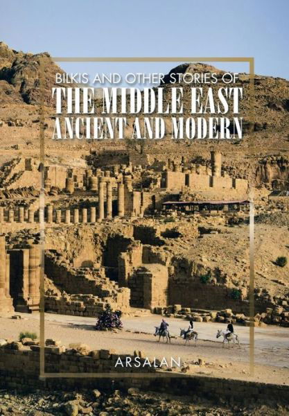 Cover for Arsalan · Bilkis and Other Stories of the Middle East Ancient and Modern (Hardcover Book) (2014)