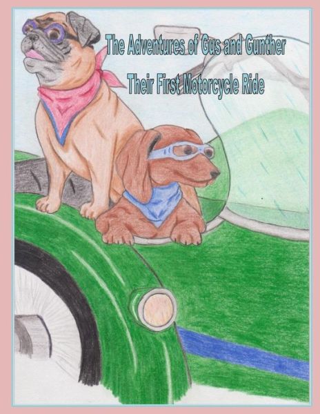 Cover for Bonnie Belmudes · The Adventures of Gus and Gunther: Their First Motorcycle Ride (Paperback Book) (2014)