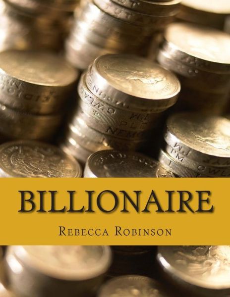 Cover for Rebecca Robinson · Billionaire: How the Worlds Richest men and Women Made Their Fortunes (Paperback Book) (2014)