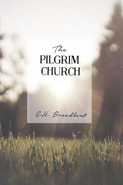 Cover for E H Broadbent · The Pilgrim Church (Paperback Bog) (2014)