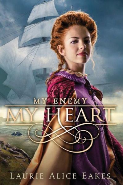 Cover for Laurie Alice Eakes · My Enemy, My Heart - The Ashford Chronicles (Paperback Book) (2016)