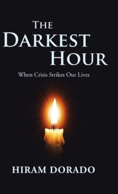 Cover for Hiram Dorado · The Darkest Hour (Hardcover Book) (2019)