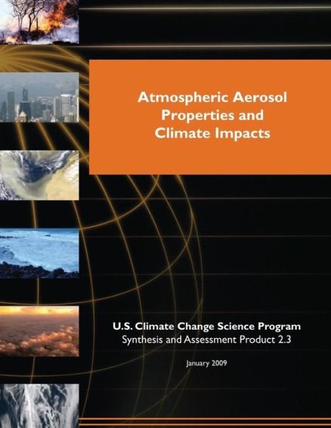 Cover for U S Climate Change Science Program · Atmospheric Aerosol Properties and Climate Impacts (Sap 2.3) (Paperback Bog) (2015)