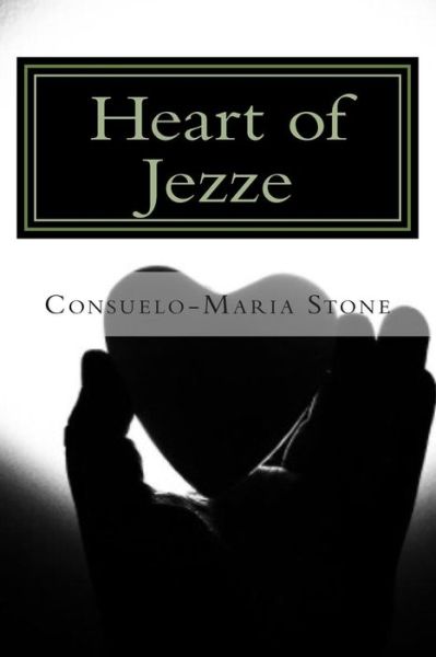 Cover for Consuelo-maria Stone · Heart of Jezze: a Poetic Journey of Healing (Paperback Book) (2015)