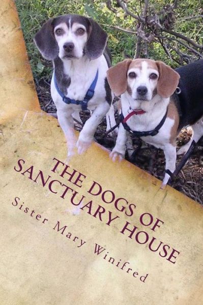 Cover for Sister Mary Winifred · The Dogs of Sanctuary House (Paperback Book) (2015)