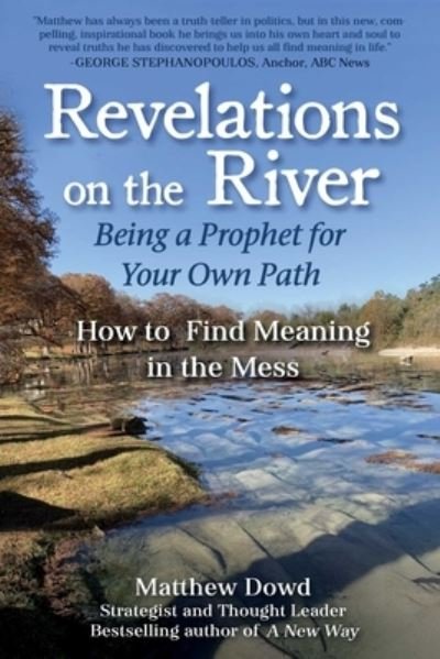 Cover for Matthew Dowd · Revelations on the River: Healing a Nation, Healing Ourselves (Hardcover Book) (2021)