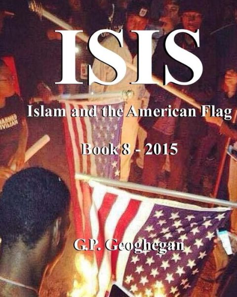 Isis - Book 8 - G P Geoghegan - Books - Createspace - 9781514731635 - June 28, 2015