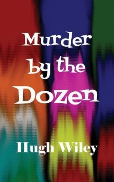 Cover for Hugh Wiley · Murder by the Dozen (Hardcover Book) (2018)