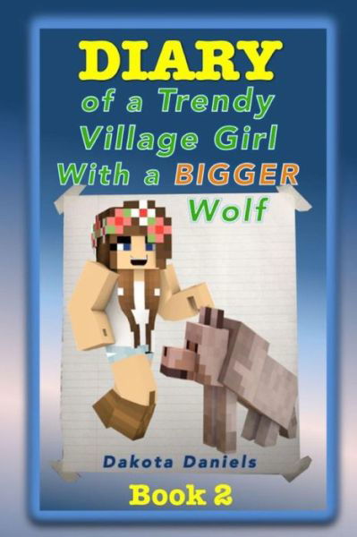 Cover for Dakota Daniels · Diary of a Trendy Village Girl with a Bigger Wolf (Paperback Book) (2015)