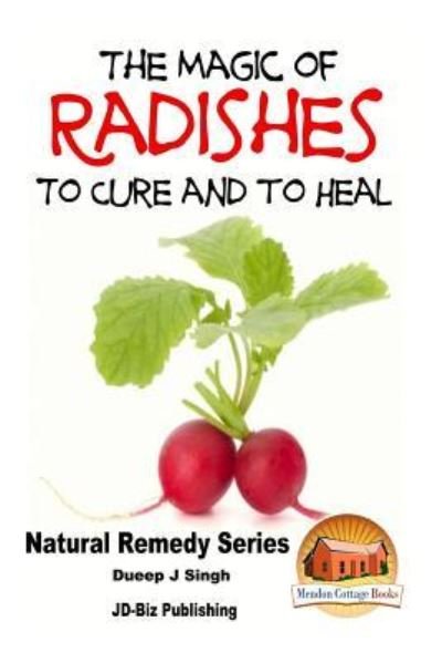 Cover for Dueep Jyot Singh · The Magic of Radishes to Cure and to Heal (Paperback Bog) (2015)