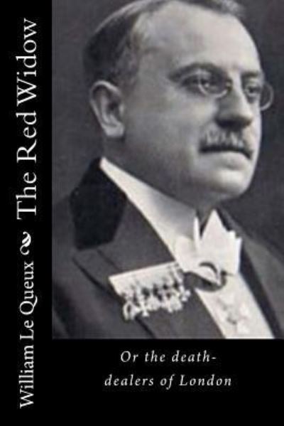 The Red Widow - William Le Queux - Książki - Createspace Independent Publishing Platf - 9781522945635 - 28 grudnia 2015