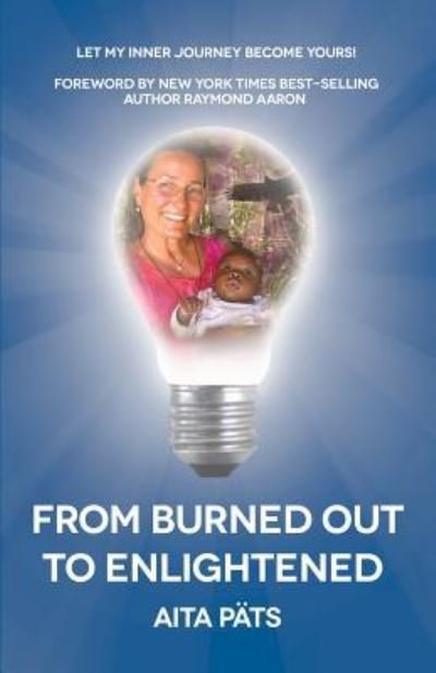 Cover for Aita Pats · From Burned Out To Enlightened (Paperback Book) (2016)