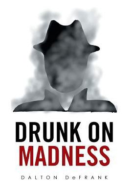Cover for Dalton Defrank · Drunk on Madness (Innbunden bok) (2017)
