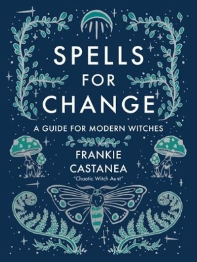 Cover for Frankie Castanea · Spells for Change (Hardcover Book) (2022)