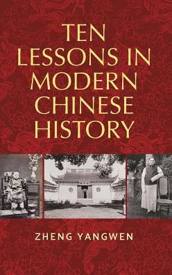 Cover for Yangwen Zheng · Ten Lessons in Modern Chinese History (Hardcover Book) (2018)