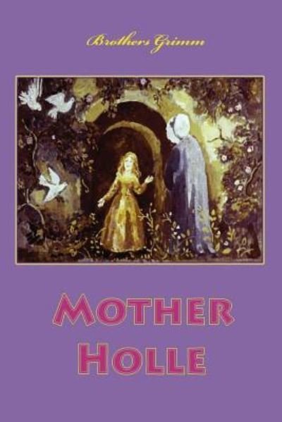 Cover for Brothers Grimm · Mother Holle (Paperback Bog) (2016)