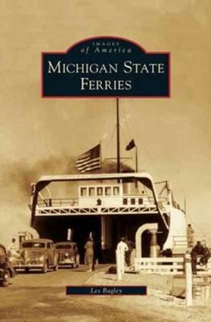 Cover for Les Bagley · Michigan State Ferries (Hardcover bog) (2007)